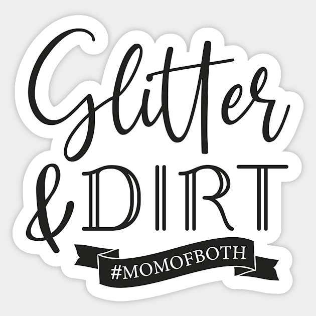 Glitter and Dirt Mom of Both Shirt, Glitter & Dirt Shirt, Mom Shirts, Mom life Shirt, Shirts for Moms, Mothers Day Gift, Trendy Mom T-Shirts, Shirts for Moms, Blessed With Both Cute Adults Love Shirt Sticker by Happiness Shop